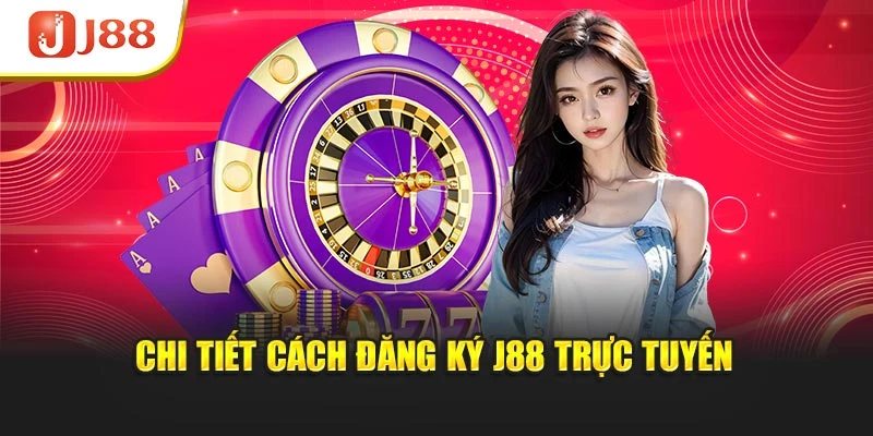 Chi tiết cách đăng ký J88 trực tuyến