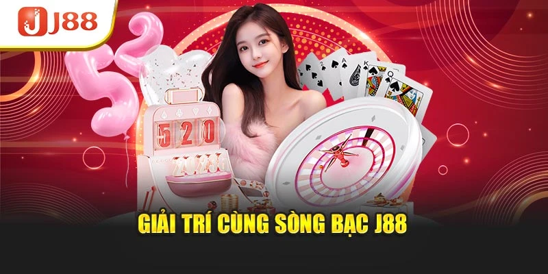 Giải trí cùng sòng bạc J88