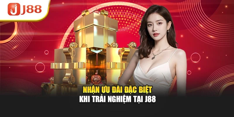 Nhận ưu đãi đặc biệt khi trải nghiệm tại J88