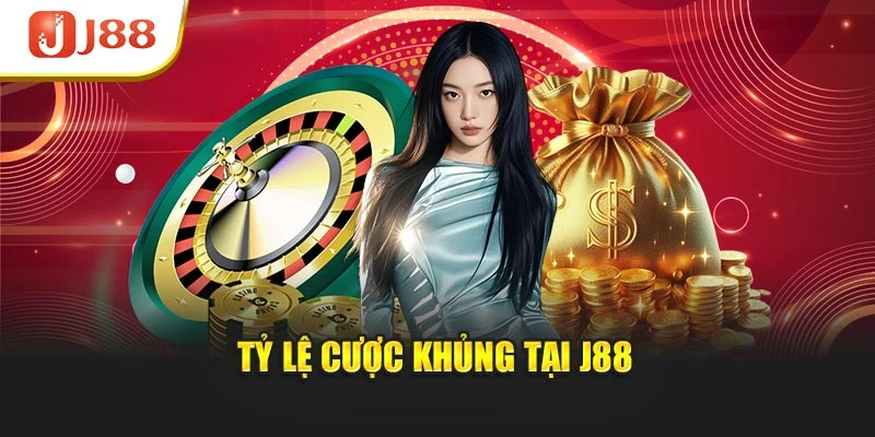 Tỷ lệ cược khủng tại J88